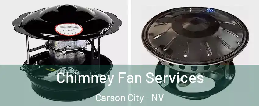  Chimney Fan Services Carson City - NV