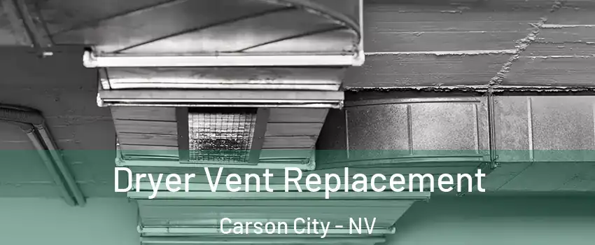  Dryer Vent Replacement Carson City - NV