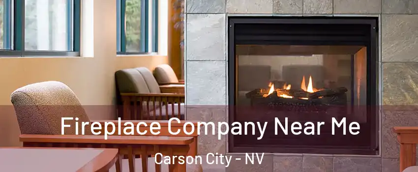 Fireplace Company Near Me Carson City - NV