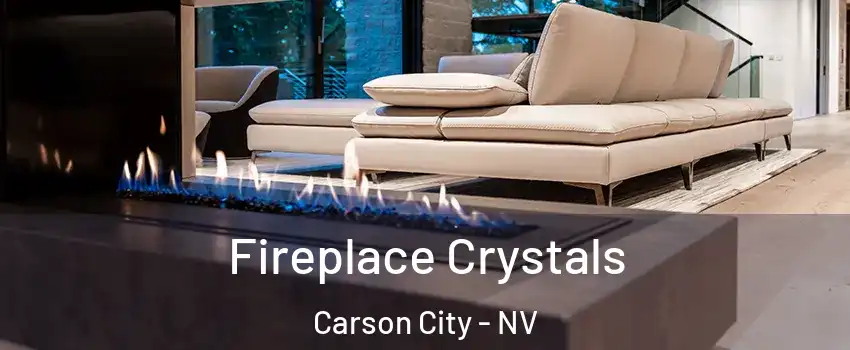  Fireplace Crystals Carson City - NV