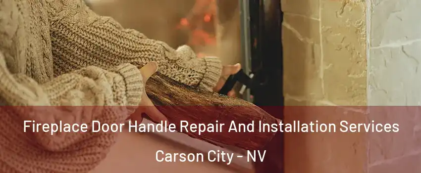  Fireplace Door Handle Repair And Installation Services Carson City - NV