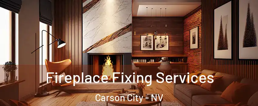  Fireplace Fixing Services Carson City - NV