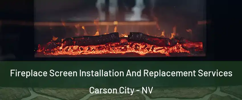  Fireplace Screen Installation And Replacement Services Carson City - NV