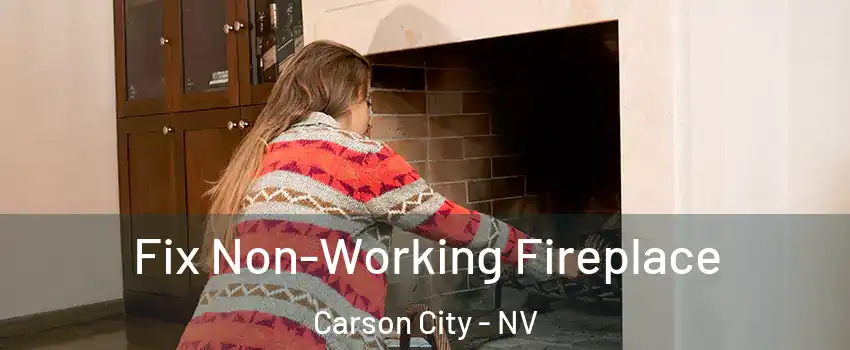  Fix Non-Working Fireplace Carson City - NV