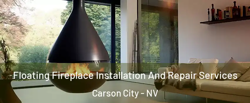 Floating Fireplace Installation And Repair Services Carson City - NV