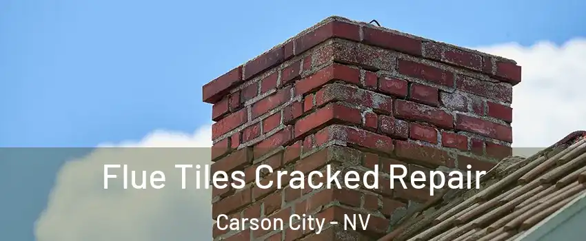  Flue Tiles Cracked Repair Carson City - NV