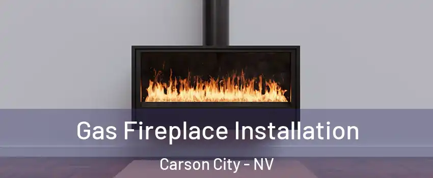  Gas Fireplace Installation Carson City - NV