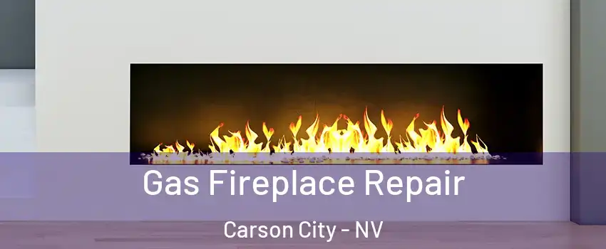  Gas Fireplace Repair Carson City - NV
