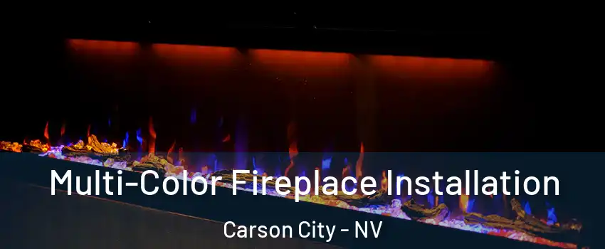 Multi-Color Fireplace Installation Carson City - NV
