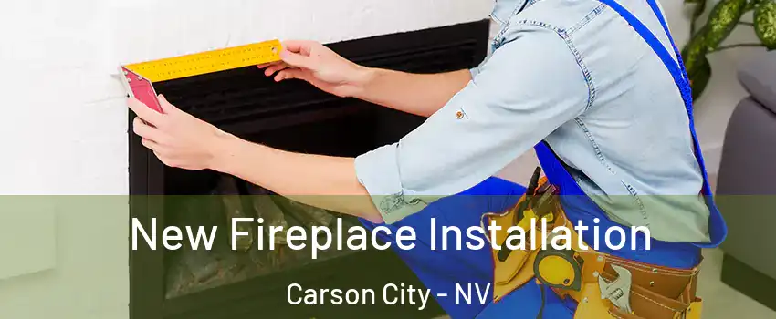  New Fireplace Installation Carson City - NV