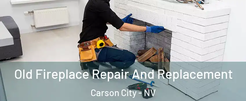  Old Fireplace Repair And Replacement Carson City - NV