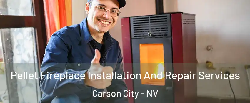  Pellet Fireplace Installation And Repair Services Carson City - NV