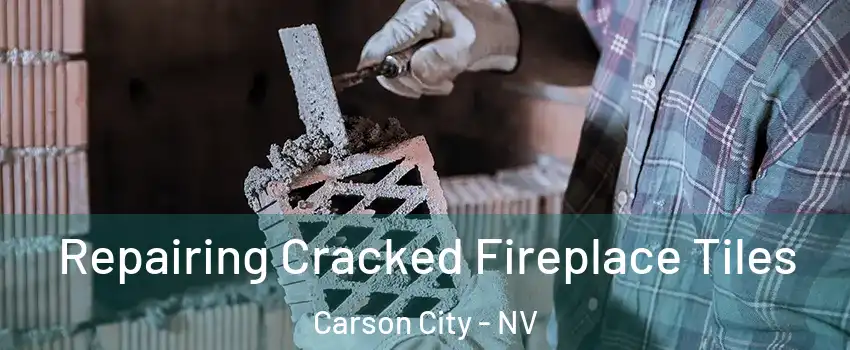  Repairing Cracked Fireplace Tiles Carson City - NV