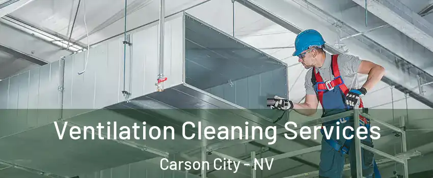  Ventilation Cleaning Services Carson City - NV